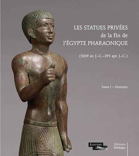 Stock image for Les Statues Privees de la Fin de l'Egypte Pharaonique: Tome I Hommes (French Edition) for sale by Gallix