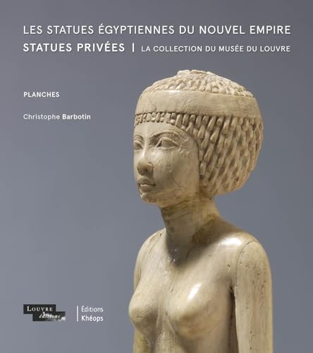 Stock image for Les Statues Egyptiennes Du Nouvel Empire: Statues Privees - La Collection Du Musee Du Louvre (French Edition) for sale by Gallix