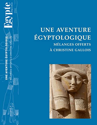 Beispielbild fr Une aventure gyptologique: Mlanges offerts  Christine Gallois zum Verkauf von Gallix