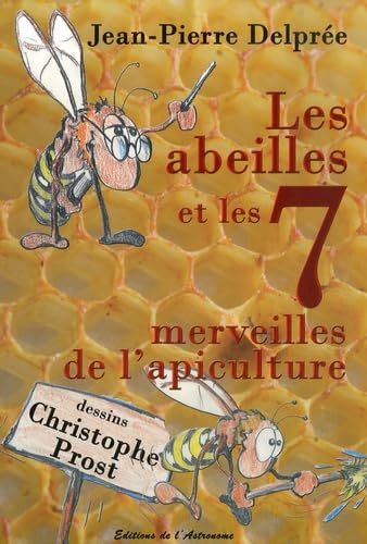 9782916147246: Les abeilles et les 7 merveilles de l'apiculture