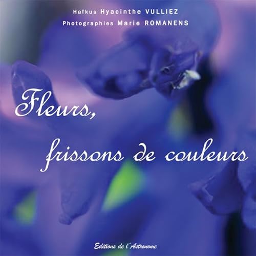 Beispielbild fr Fleurs, Frissons de Couleurs zum Verkauf von Ammareal