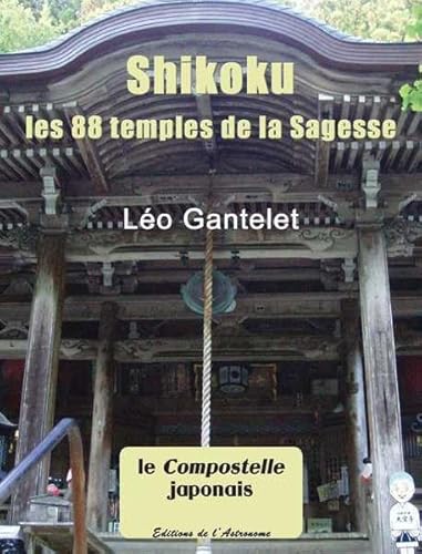 Beispielbild fr Shikoku : Les 88 temples de la Sagesse zum Verkauf von Ammareal