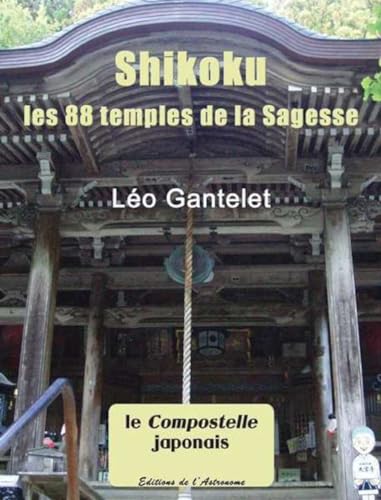 Stock image for Shikoku : Les 88 temples de la Sagesse for sale by Ammareal