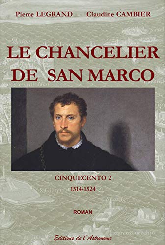9782916147444: Le chancelier de San Marco: 1514-1524