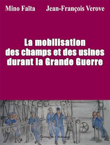 Stock image for La mobilisation des champs et des usines durant la Grande Guerre for sale by Ammareal