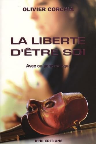 9782916149042: La libert d'tre soi: Avec ou sans masque