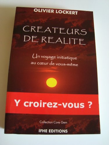 Beispielbild fr Crateurs De Ralit. Un Voyage Initiatique Au Coeur De Vous-mme zum Verkauf von RECYCLIVRE