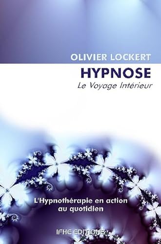 Beispielbild fr hypnose ; le voyage intrieur ; l'hypnothrapie en action au quotidien zum Verkauf von Chapitre.com : livres et presse ancienne