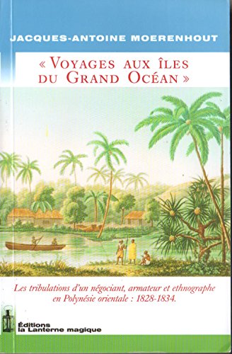 9782916180014: Voyages aux les du Grand Ocan: Les tribulations d'un ngociant, armateur et ethnographe en Polynsie orientale : 1828-1834