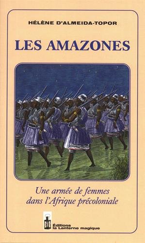Stock image for Les Amazones : Une Arme De Femmes Dans L'afrique Prcoloniale for sale by RECYCLIVRE