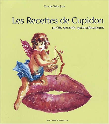 Beispielbild fr Les Recettes de Cupidon : Petits secrets aphrodisiaques zum Verkauf von medimops