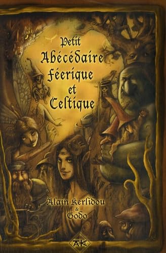 Imagen de archivo de Petit abcdaire ferique et celtique : Comment comprendre les Fes, Gnomes Et Autres Etres feriques a la venta por medimops