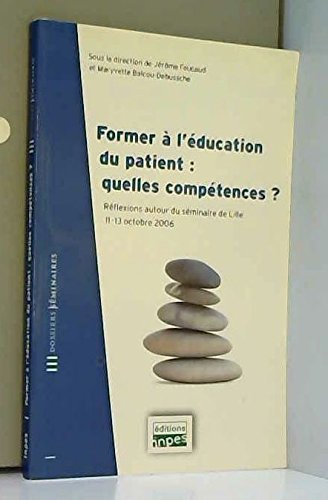 Beispielbild fr Former  l'ducation du patient : quelles comptences? sminaire de Lille 2006 zum Verkauf von Ammareal