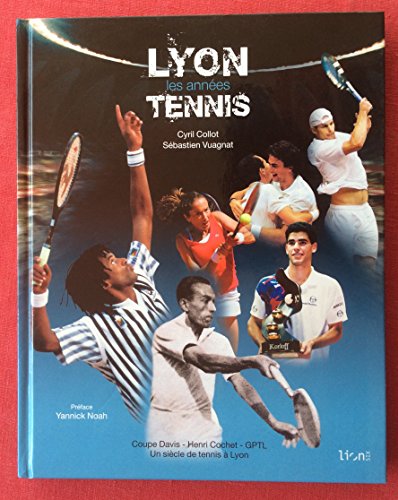 Beispielbild fr Lyon Les annes Tennis: Coupe Davis-Henri Cochet-Grand Prix de Tennis de Lyon Un sicle de tennis  Lyon zum Verkauf von Ammareal