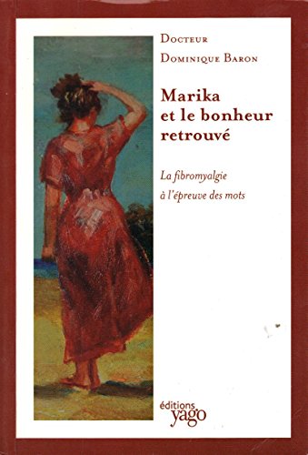 Stock image for Marika et le bonheur retrouv - La fibromyalgie  l'preuve des mots for sale by Ammareal