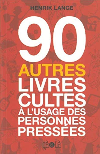 Beispielbild fr 90 autres livres cultes  l'usage des personnes presses zum Verkauf von Ammareal