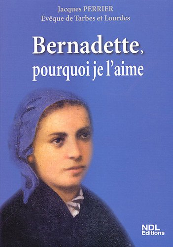 Stock image for Bernadette, pourquoi je l'aime for sale by A TOUT LIVRE