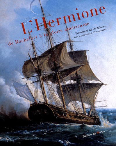 Beispielbild fr L'hermione, De Rochefort  La Gloire Amricaine zum Verkauf von RECYCLIVRE