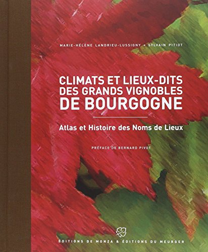Stock image for Climats et des lieux-dits des grands vignobles de Bourgogne : Atlas et Histoire des Noms de Lieux for sale by Revaluation Books