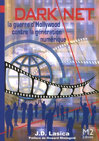 Stock image for Darknet: La guerre d'Hollywood contre la g n ration num rique [Paperback] Lasica, J.D. and Rheingold, Howard for sale by LIVREAUTRESORSAS