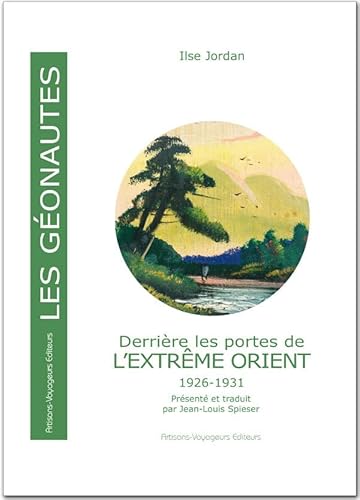 Stock image for Derrire les portes de l'Extrme Orient: 1926-1931 [Broch] Jordan, Ilse et Spieser, Jean-Louis for sale by BIBLIO-NET