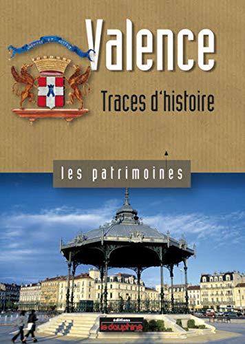 Beispielbild fr Valence: Traces d'histoire zum Verkauf von Ammareal
