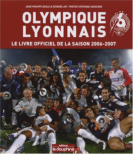 Stock image for Olympique Lyonnais : Le livre officiel de la saison 2006-2007 for sale by Ammareal
