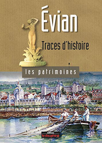 Imagen de archivo de Evian : Traces d'histoire a la venta por medimops