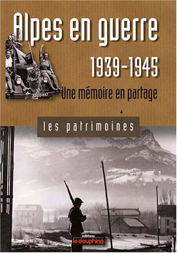 9782916272405: Alpes en guerre, 1939-1945: Une mmoire en partage