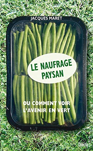 Stock image for Le naufrage paysan : Ou comment voir l'avenir en vert for sale by medimops