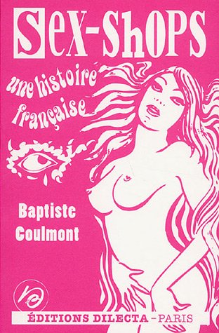 Beispielbild fr Sex-shops: Une histoire franaise zum Verkauf von Ammareal