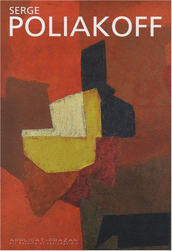 Beispielbild fr Serge Poliakoff Poliakoff, Alexis; Prazan, Bernard and Pollak, Jean zum Verkauf von Librairie LOVE