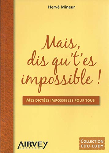 Stock image for Mais, dis qu't'es impossible! [Broch] Mineur, Herv for sale by BIBLIO-NET