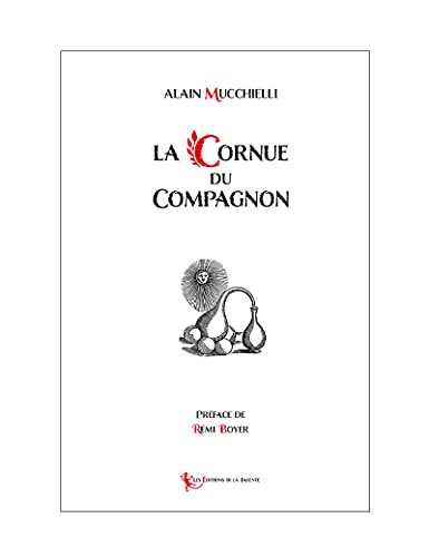 Beispielbild fr La Cornue Du Compagnon : Symbolique Alchimique Du Rite Franais Au Grade De Compagnon zum Verkauf von RECYCLIVRE