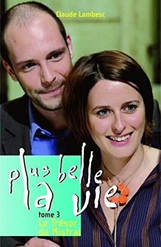 Beispielbild fr Plus belle la vie, Tome 3 : Le Trsor du Mistral zum Verkauf von Ammareal