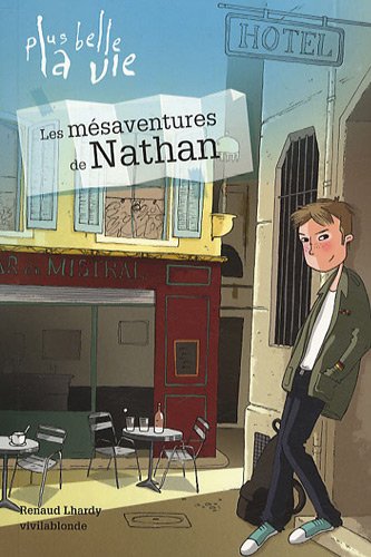 Beispielbild fr Plus belle la vie, Tome 1 : Les msaventures de Nathan zum Verkauf von medimops