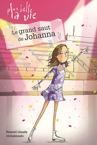 Stock image for Plus belle la vie, Tome 3 : Le grand saut de Johanna for sale by medimops