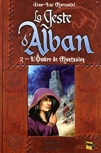 Beispielbild fr Le Geste d'Alban, Tome 2 : L'ombre de Montsalvy zum Verkauf von medimops