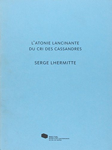 Beispielbild fr Serge Lhermitte. L' Atonie lancinante du cri des Cassandres zum Verkauf von Ammareal
