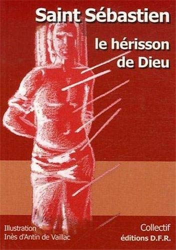Saint SÃ©bastien, le hÃ©risson de Dieu (9782916331096) by Unknown Author