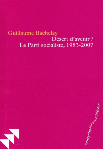 Stock image for Dsert d'avenir ? : Le Parti socialiste, 1983-2007 for sale by medimops