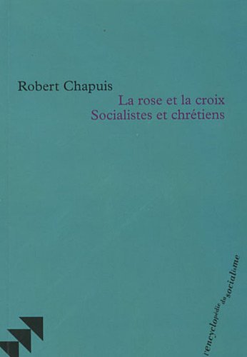 Beispielbild fr La rose et la croix Socialistes et chrtiens zum Verkauf von medimops