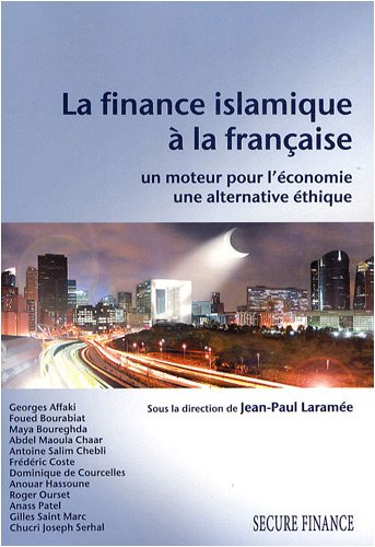 Stock image for La finance islamique  la franaise : Un moteur pour l'conomie, une alternative thique for sale by Ammareal