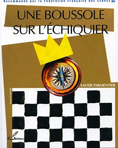 Beispielbild fr Une boussole sur l'chiquier: Recommand par la Fdration Franaise des Echecs (FFE) zum Verkauf von Gallix