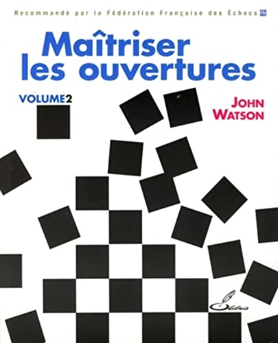 MaÃ®triser les ouvertures Volume 2 (9782916340203) by Watson, John