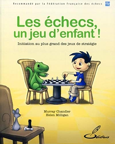 Beispielbild fr Les checs, un jeu d'enfant ! : Initiation au plus grand des jeux de stratgie zum Verkauf von Buchmarie