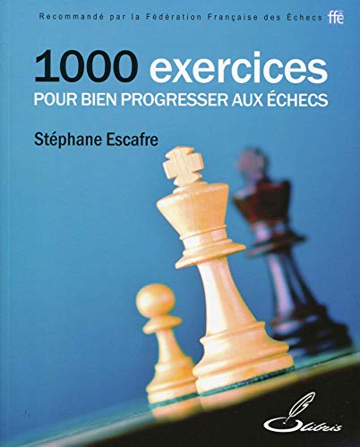 9782916340609: 1000 EXERCICES POUR BIEN PROGRESSER AUX ECHECS (OLIBRIS)