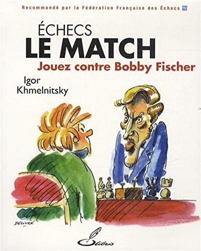 Beispielbild fr Echecs : le match: Jouez contre Bobby Fischer. zum Verkauf von Gallix