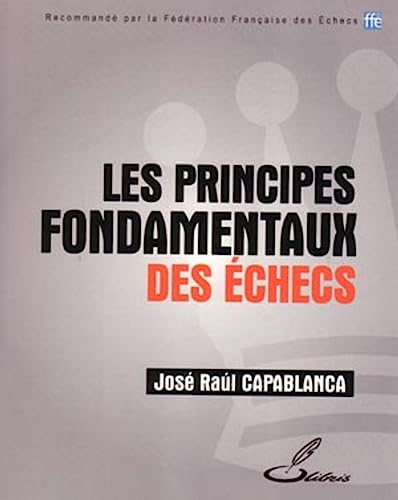 Beispielbild fr Les principes fondamentaux des checs zum Verkauf von Gallix