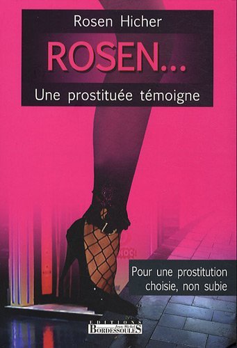 Beispielbild fr Rosen. Une Prostitue Tmoigne : Pour Une Prostitution Choisie, Non Subie zum Verkauf von RECYCLIVRE